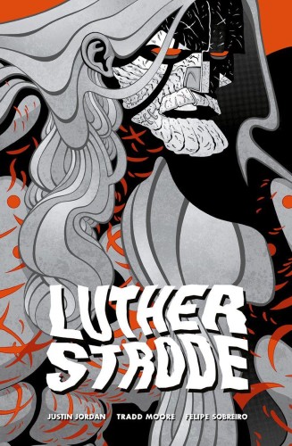 Luther Strode, Justin Jordan,Tradd Moore
