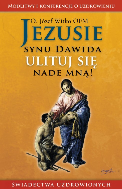 Jezusie, synu Dawida, ulituj się nade mną....
