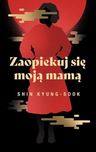 Zaopiekuj się moją mamą, Shin Kyung-Sook