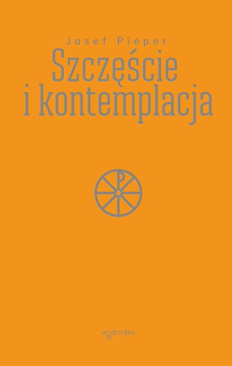 Szczęście i kontemplacja, Josef Pieper