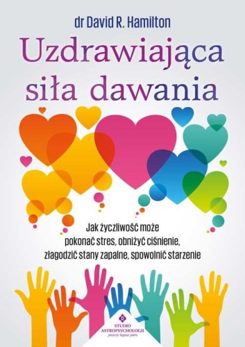 Uzdrawiająca siła dawania. Jak życzliwość może...