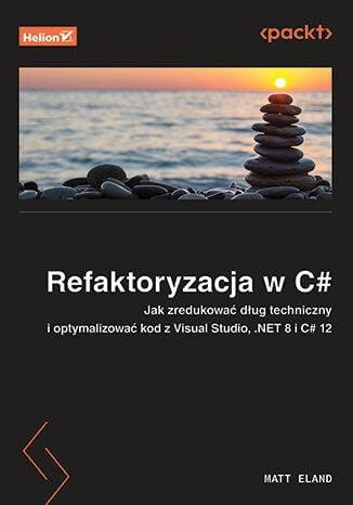 Refaktoryzacja w C#. Jak zredukować dług...