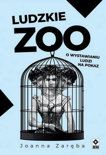 Ludzkie zoo. O wystawianiu ludzi na pokaz wyd....