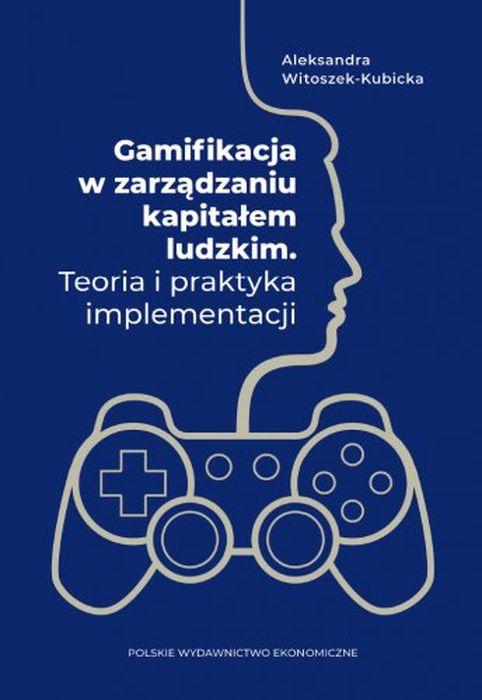 Gamifikacja w zarządzaniu kapitałem ludzkim....