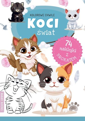 Koci świat. Kolorowe chwile, Opracowanie zbiorowe