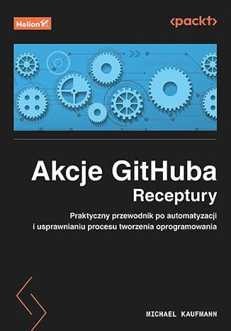 Akcje GitHuba. Receptury. Praktyczny...