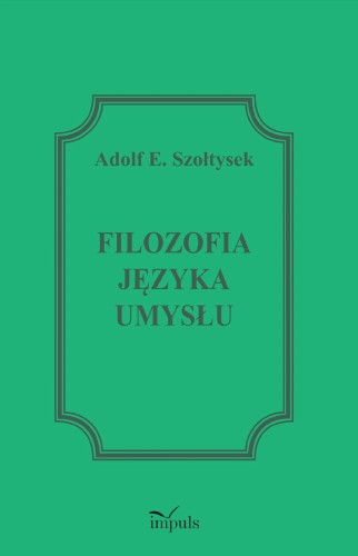 Filozofia języka umysłu, Adolf E. Szołtysek