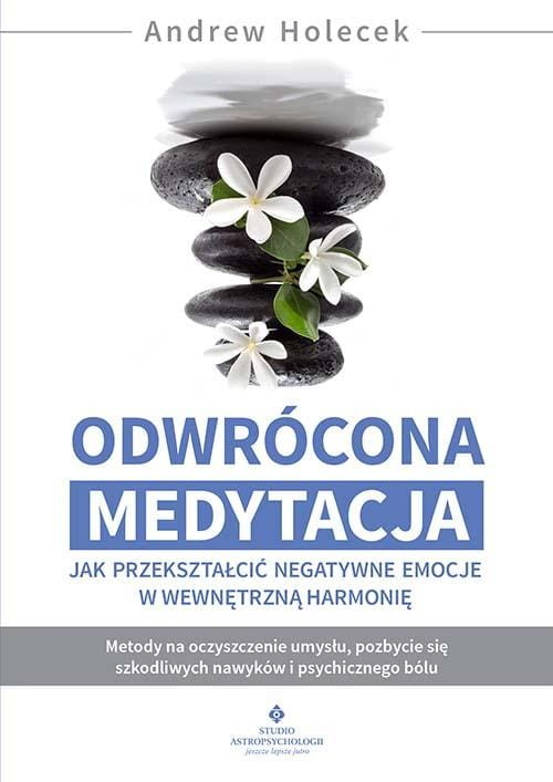 Odwrócona medytacja. Jak przekształcić...