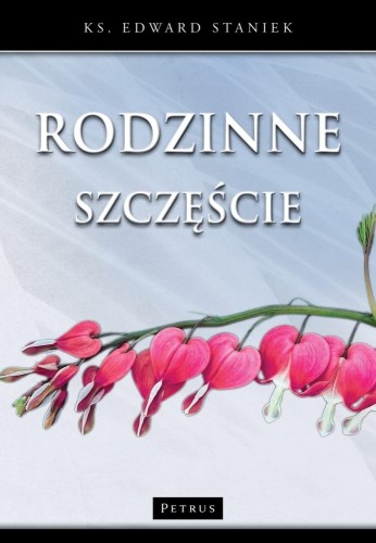 Rodzinne szczęście wyd. 2, Edward Staniek