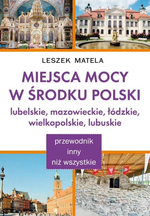 Miejsca mocy w środku Polski. Lubelskie,...