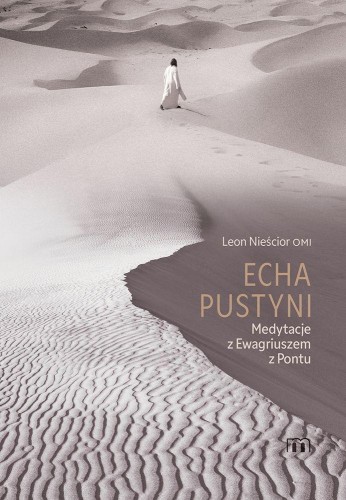 Echa pustyni.  Medytacje z Ewagriuszem z Pontu