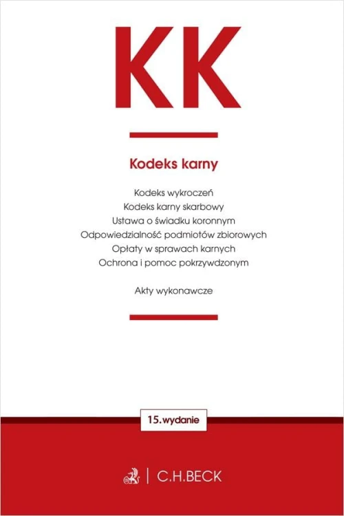 KK. Kodeks karny oraz ustawy towarzyszące wyd. 15