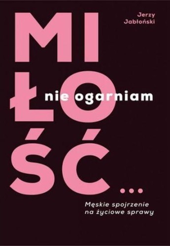 Miłość? Nie ogarniam, JERZY JABŁOŃSKI