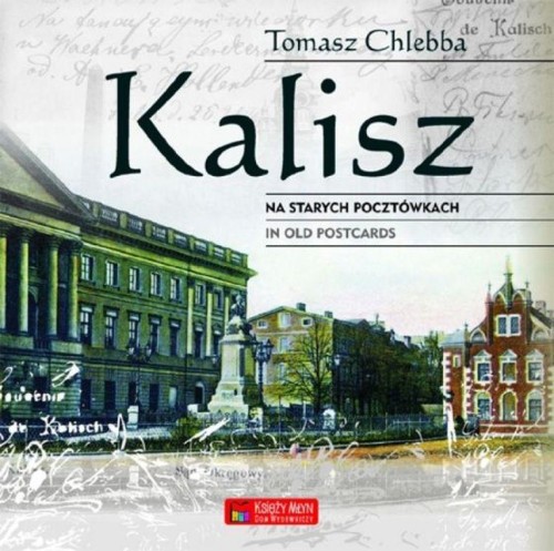 Kalisz na starych pocztówkach. Kalisz in Old...