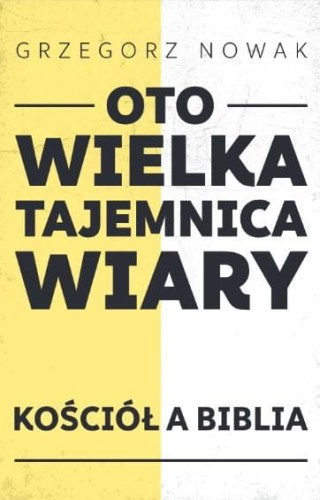 Oto Wielka Tajemnica Wiary, Grzegorz Nowak