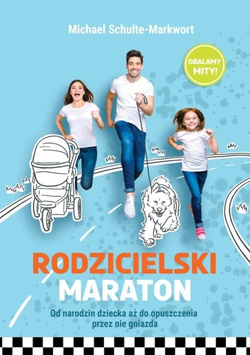 Rodzicielski maraton. Od narodzin dziecka aż...