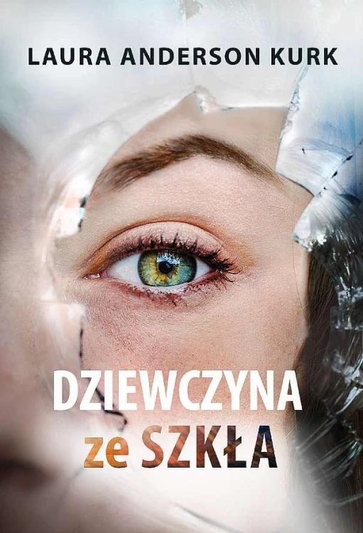 Dziewczyna ze szkła, Laura Anderson Kurk