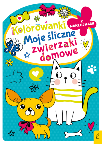 Moje śliczne zwierzaki domowe. Kolorowanka z...