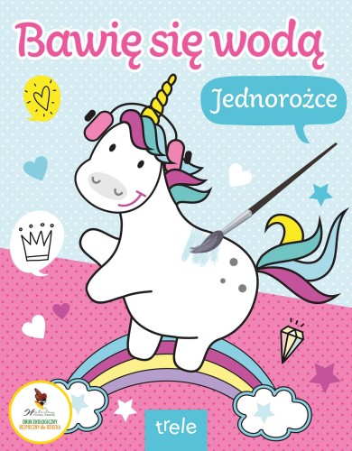 Jednorożce. Bawię się wodą, Opracowanie zbiorowe
