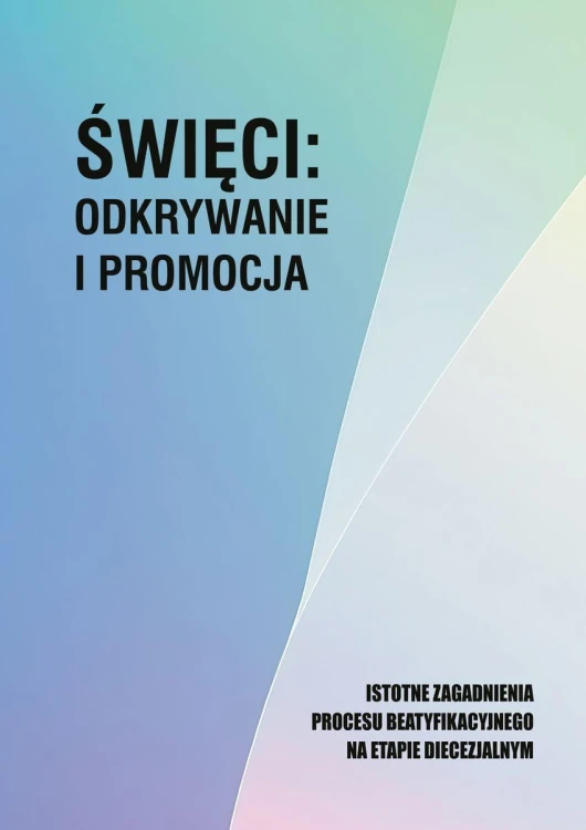 Święci: odkrywanie i promocja. Istotne...