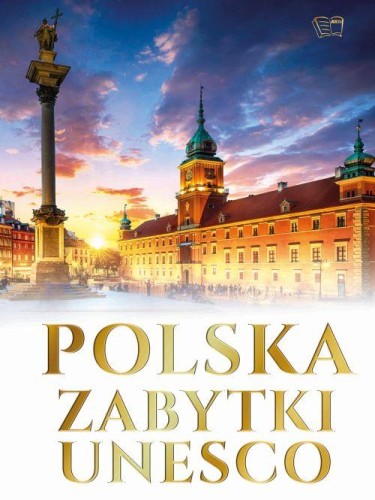 Polska. Zabytki UNESCO, Opracowanie zbiorowe