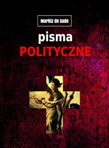 Pisma polityczne, Markiz De Sade