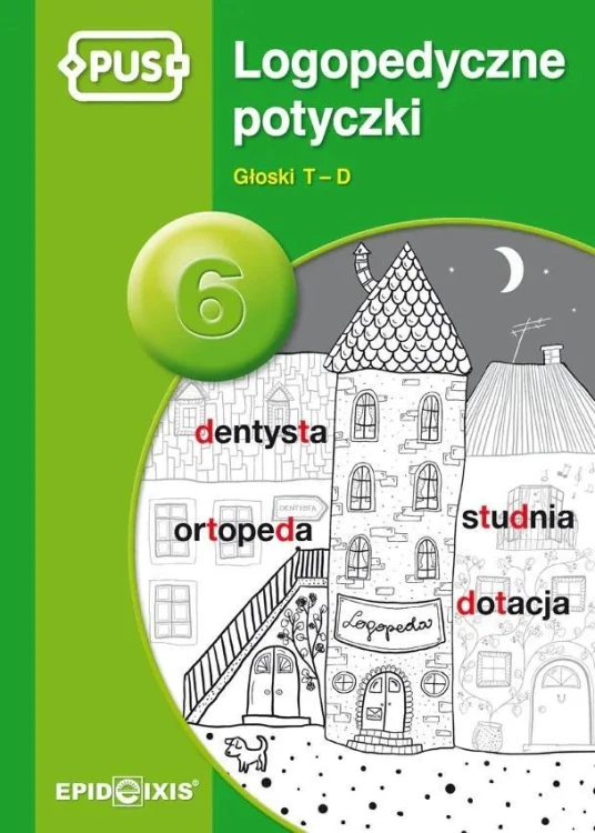 PUS Logopedyczne potyczki 6. Głosk T-D -...