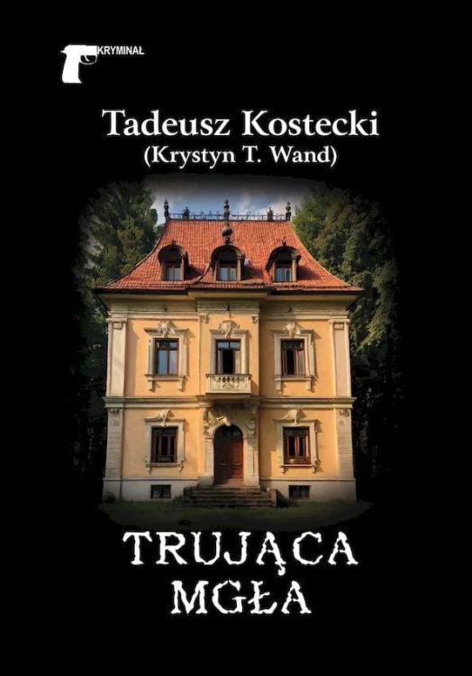 Trująca mgła, Tadeusz Kostecki (Krystyn T. Wand)