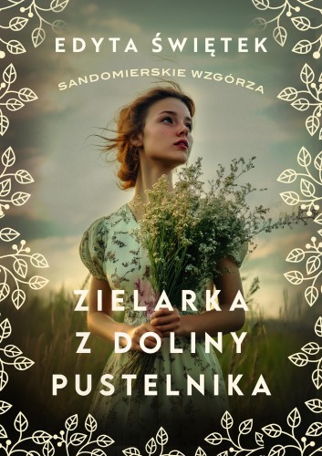 Zielarka z Doliny Pustelnika. Sandomierskie...