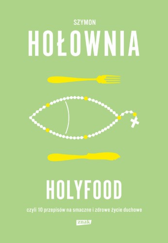 Holyfood, czyli 10 przepisów na smaczne i...