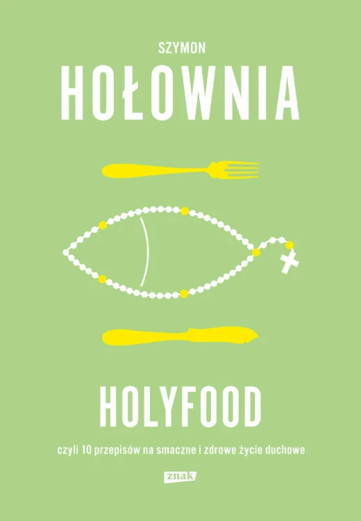 Holyfood, czyli 10 przepisów na smaczne i...