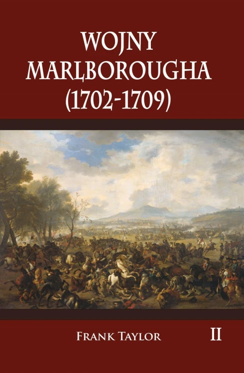Wojny Marlborougha 1702-1709. Tom 2, Frank Taylor