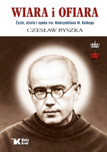 Wiara i ofiara. Życie, dzieło i epoka św....