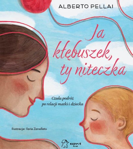 Ja kłębuszek, ty niteczka. Czuła podróż po...