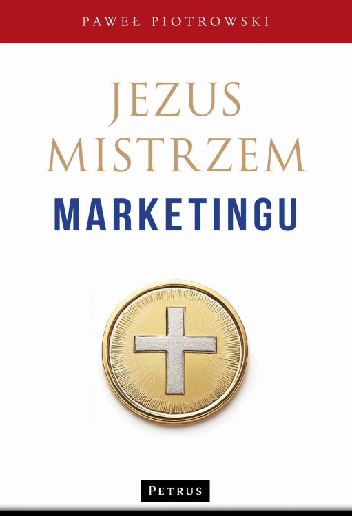 Jezus Mistrzem marketingu, Piotrowski Paweł
