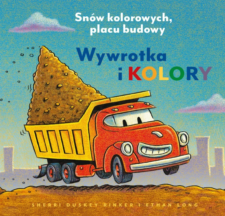 Wywrotka i kolory. Snów kolorowych, placu budowy