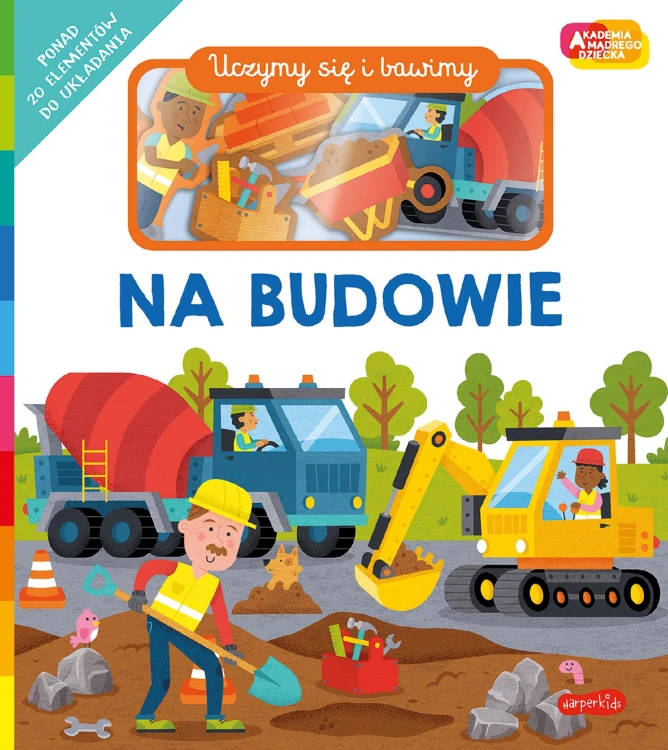 Na budowie. Akademia Mądrego Dziecka. Uczymy...