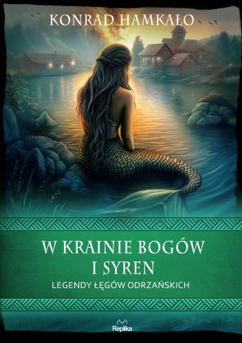 W krainie bogów i syren. Legendy Łęgów...