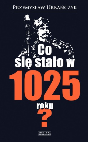 Co się stało w 1025 roku?, Przemysław Urbańczyk