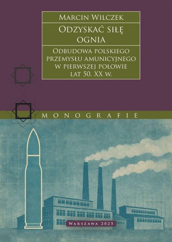Odzyskać siłę ognia. Odbudowa polskiego...