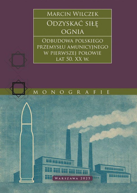 Odzyskać siłę ognia. Odbudowa polskiego...