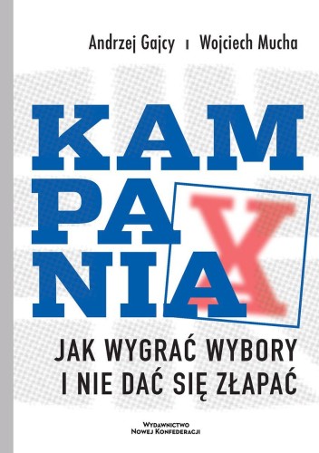 Kampania. Jak wygrać wybory i nie dać się złapać