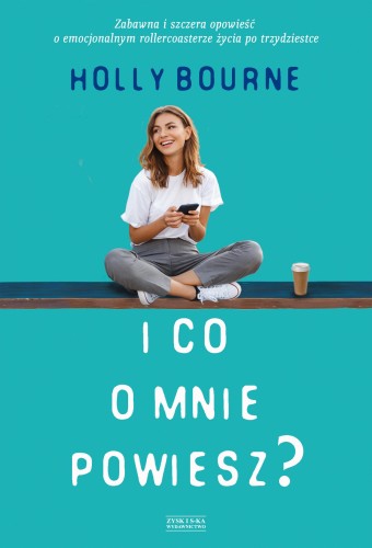 I co o mnie powiesz, Holly Bourne