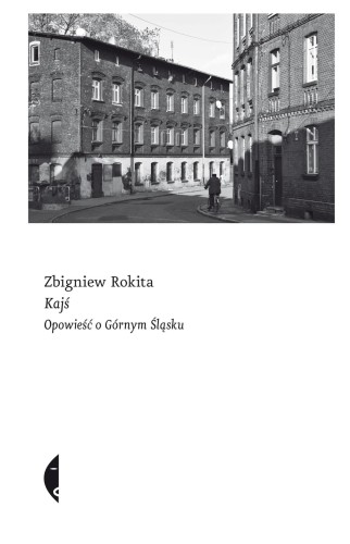 Kajś. Opowieść o Górnym Śląsku, Zbigniew Rokita