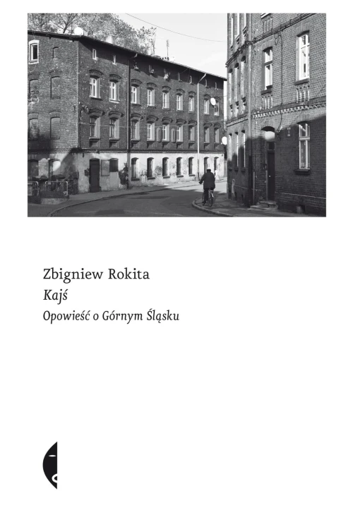 Kajś. Opowieść o Górnym Śląsku, Zbigniew Rokita
