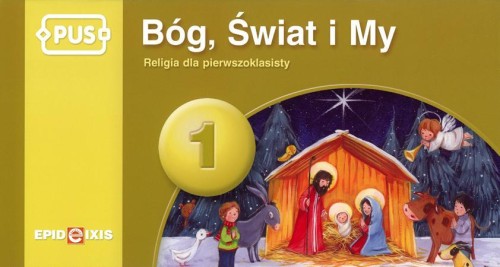 PUS Bóg, Świat i My 1 - Religia dla...