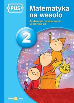 PUS Matematyka na wesoło 2 Dodawanie i...