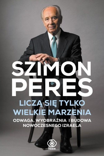 Liczą się tylko wielkie marzenia, Szimon Peres