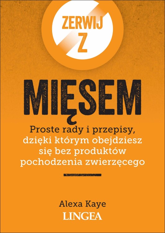 Zerwij z mięsem. Proste rady i przepisy,...