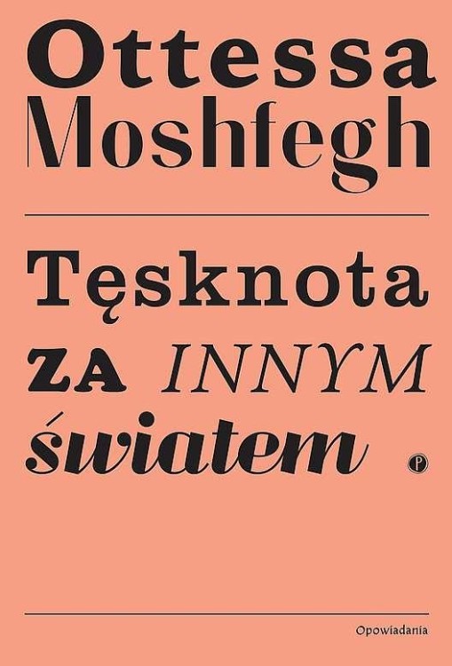 Tęsknota za innym światem, Ottessa Moshfegh